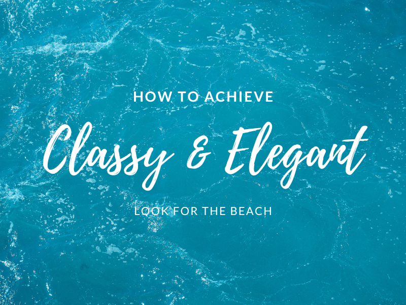 Elegant Beach Fashion: Embracing Timeless&nbsp;Pieces